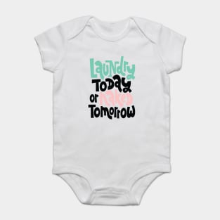 Laundry Today Or Naked Tomorrow Baby Bodysuit